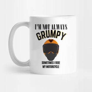 i'm not always grumpy sometimes i ride my motorcycle Mug